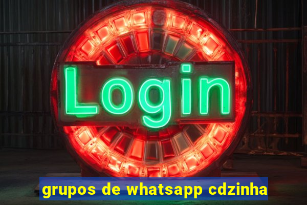 grupos de whatsapp cdzinha